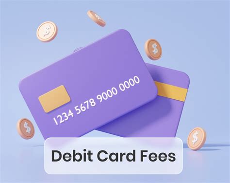 Debit card fees .